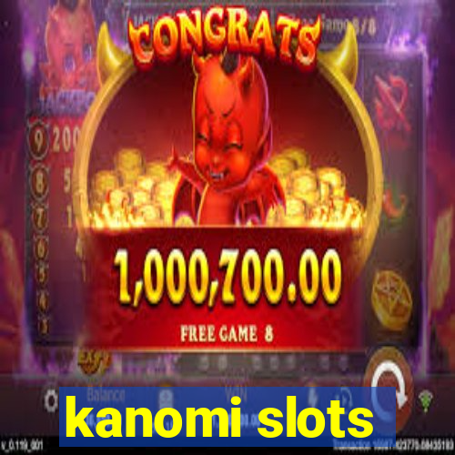 kanomi slots