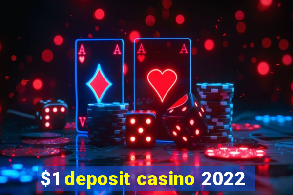 $1 deposit casino 2022