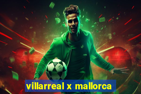 villarreal x mallorca