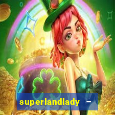 superlandlady – ganhar dinheiro paga jogando