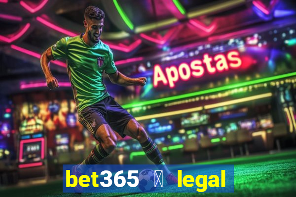 bet365 茅 legal no brasil