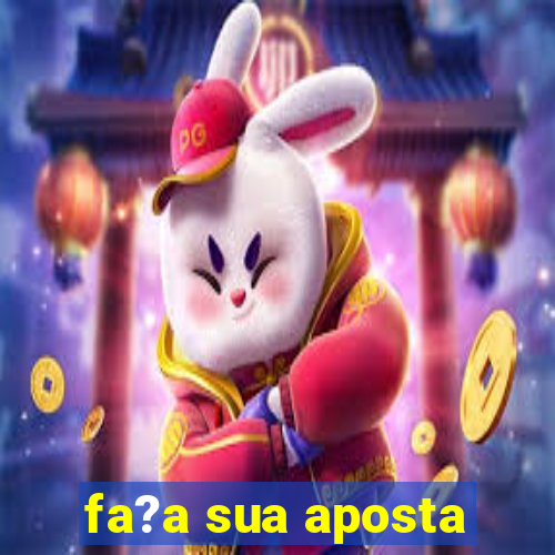 fa?a sua aposta