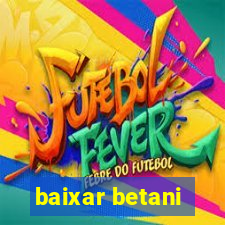 baixar betani