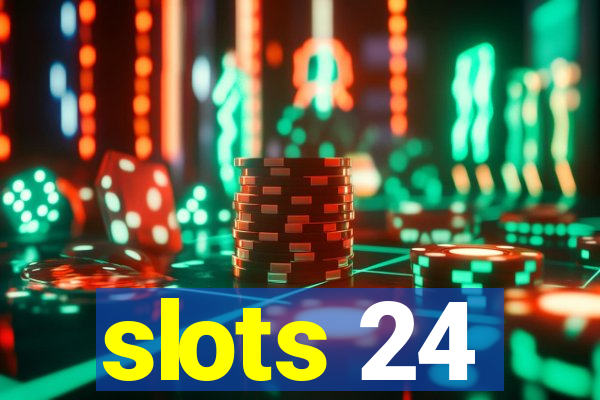 slots 24