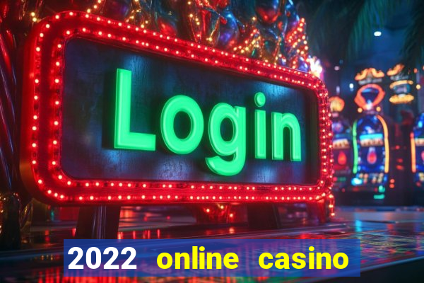 2022 online casino real money