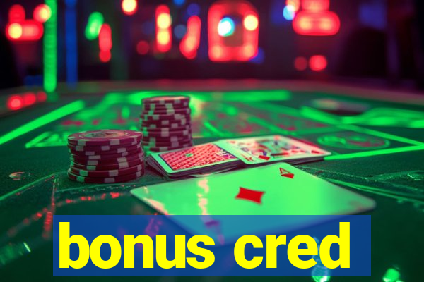 bonus cred