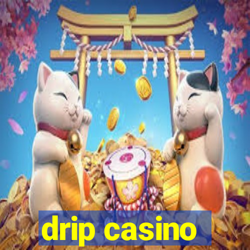 drip casino