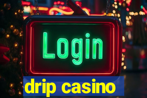 drip casino