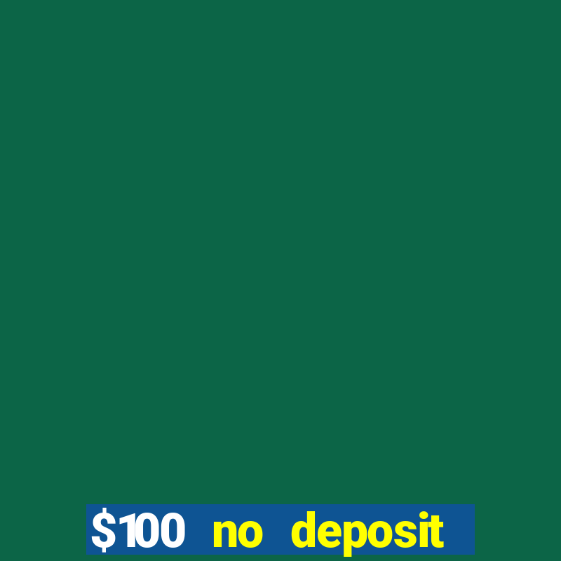 $100 no deposit bonus codes casino