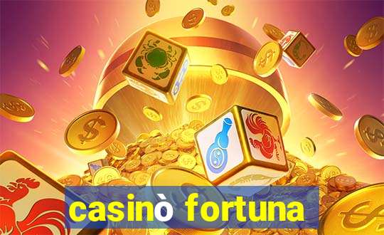 casinò fortuna