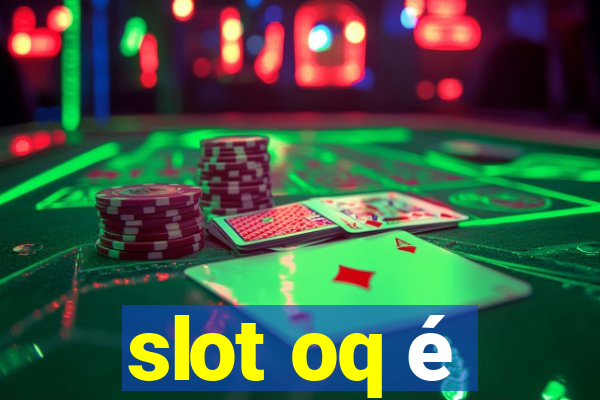 slot oq é