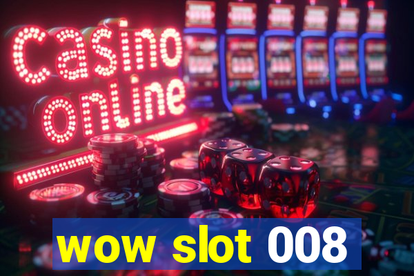 wow slot 008