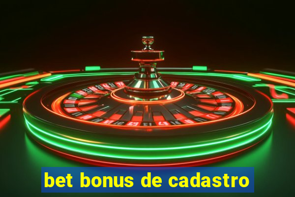 bet bonus de cadastro