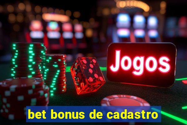 bet bonus de cadastro