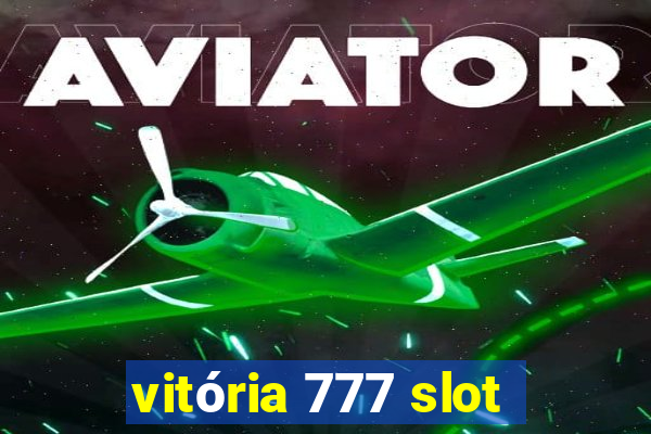 vitória 777 slot