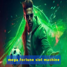 mega fortune slot machine