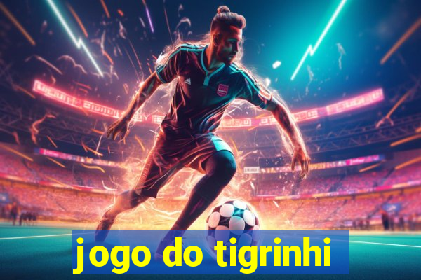 jogo do tigrinhi