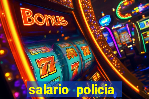 salario policia civil ba