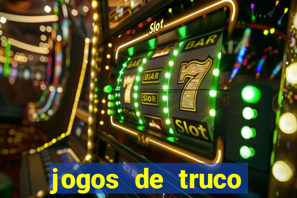 jogos de truco para ganhar dinheiro