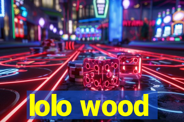 lolo wood