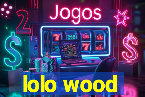 lolo wood