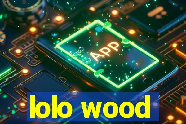 lolo wood