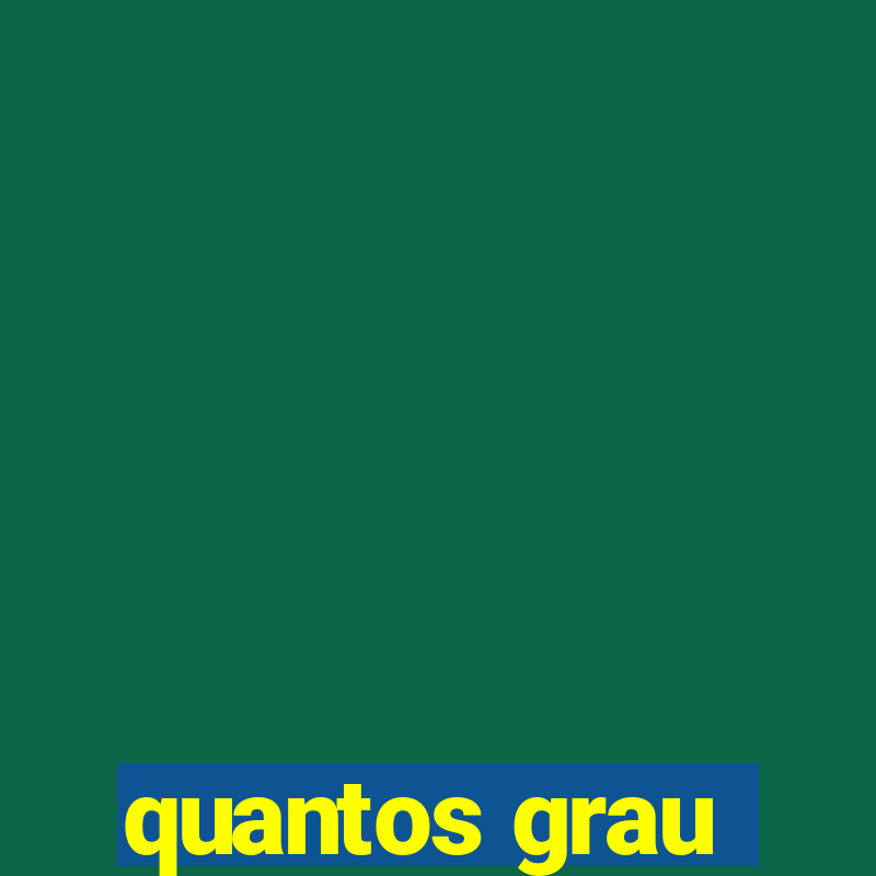 quantos grau