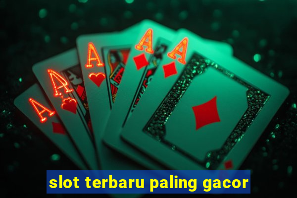 slot terbaru paling gacor