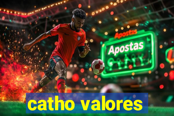 catho valores