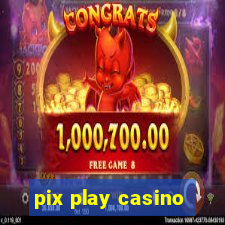 pix play casino