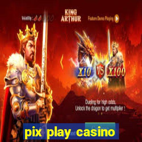 pix play casino