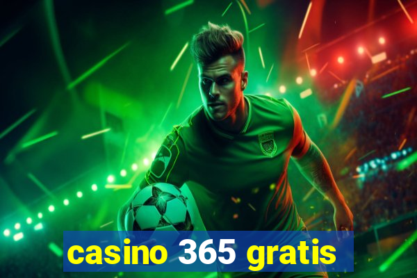 casino 365 gratis