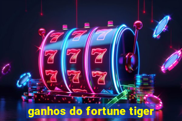 ganhos do fortune tiger