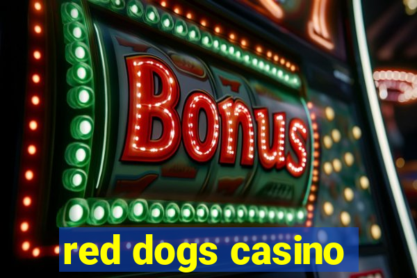 red dogs casino