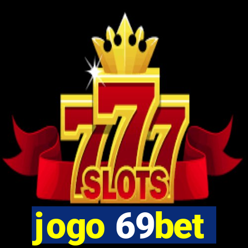 jogo 69bet