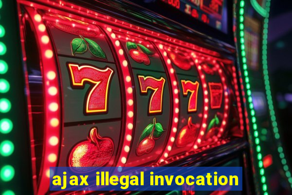 ajax illegal invocation