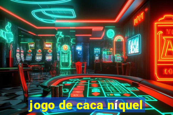 jogo de caca níquel