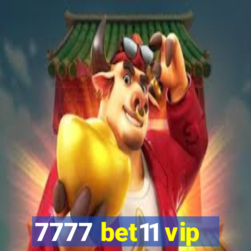 7777 bet11 vip