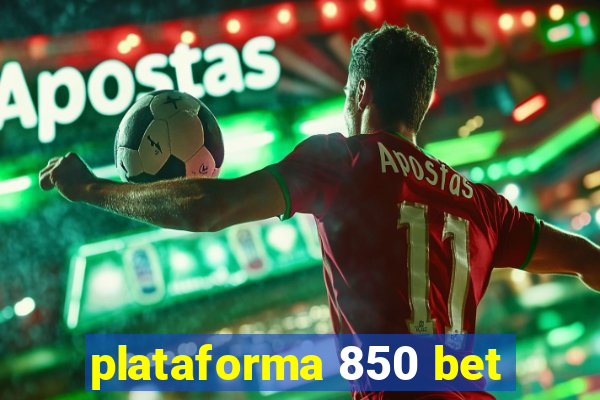 plataforma 850 bet