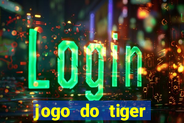 jogo do tiger melhor plataforma