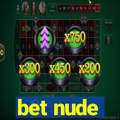 bet nude