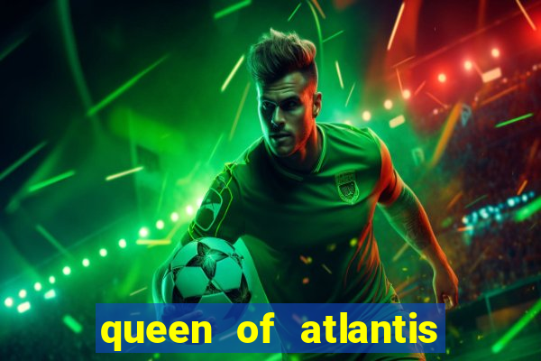 queen of atlantis slot machine