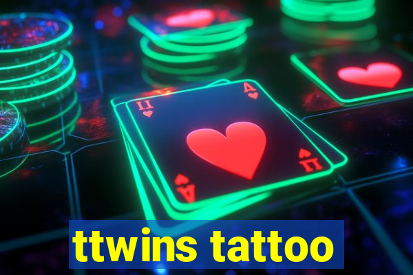 ttwins tattoo