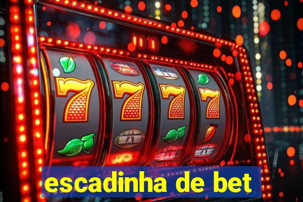 escadinha de bet