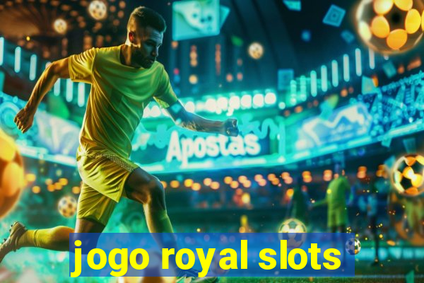 jogo royal slots