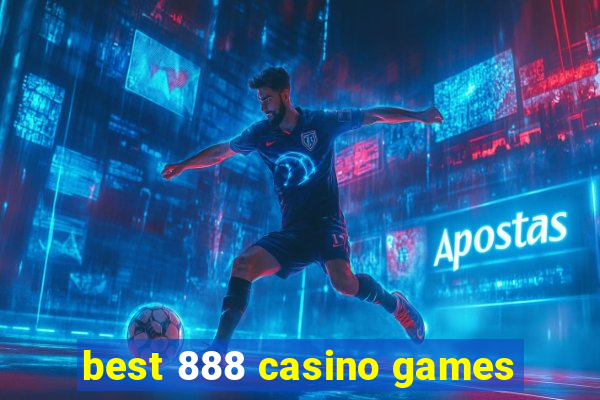 best 888 casino games