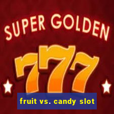 fruit vs. candy slot