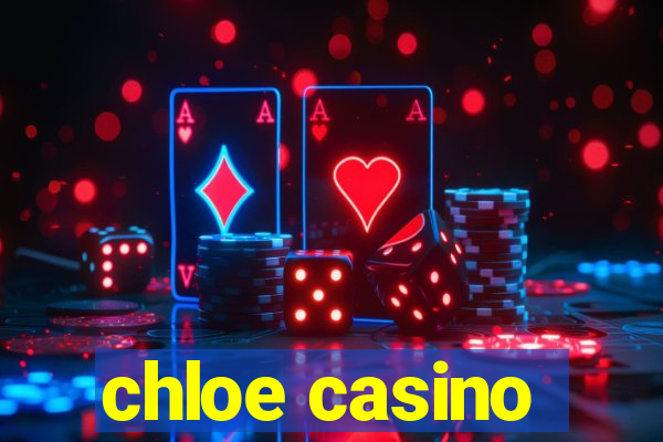 chloe casino