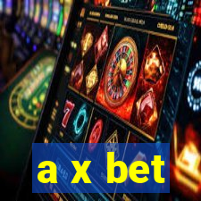 a x bet