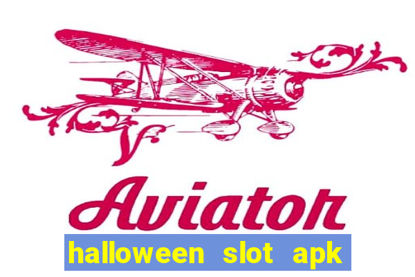 halloween slot apk dinheiro infinito